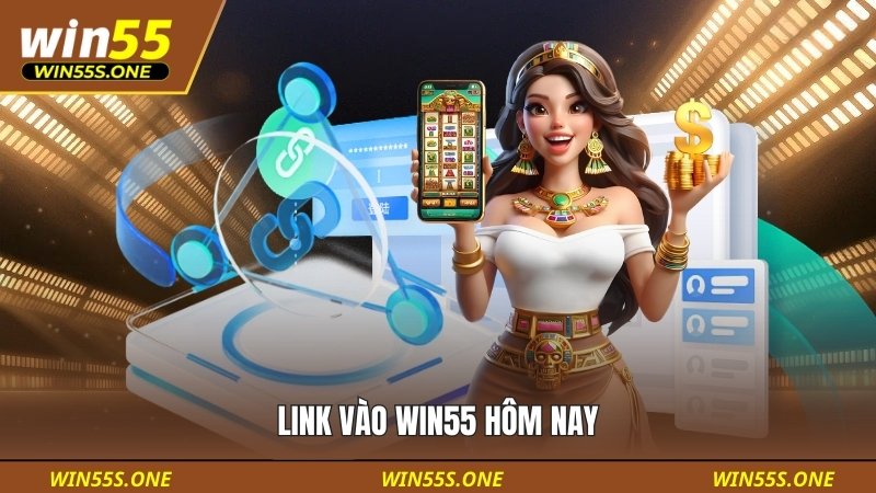 Đường dẫn vào WIN55 chuẩn nhất năm 2025 